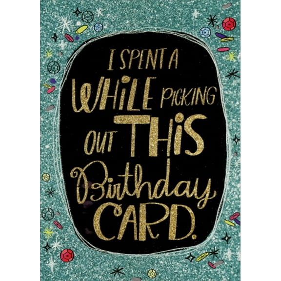 Designer Greetings Spent a While Picking Out Funny / Humorous Birthday Card