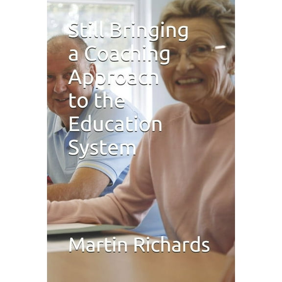 Still Bringing a Coaching Approach to the Education System (Paperback)