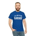 thumbnail image 5 of I'll Be In The Garage Shirt, Man Cave, Gift For Dad, Father's Day - ID: 254, 5 of 7
