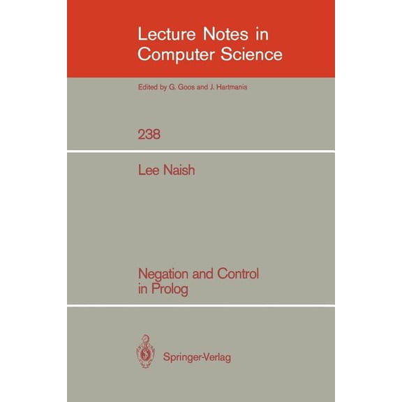 Lecture Notes in Computer Science Negation and Control in PROLOG, Book 238, (Paperback)