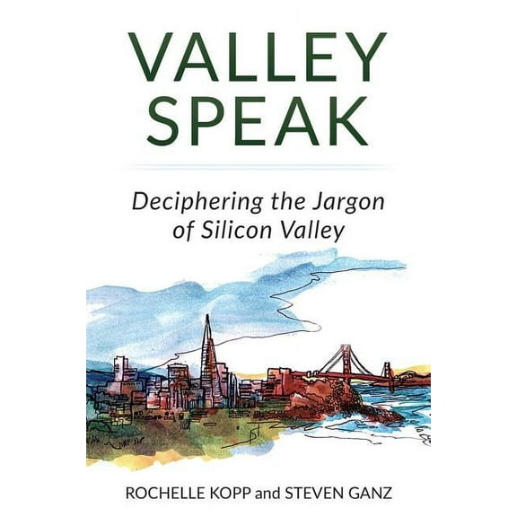 Valley Speak: Deciphering the Jargon of Silicon Valley (Paperback)