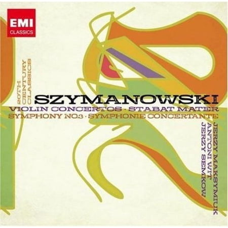 SZYMANOWSKI: VIOLIN CONCERTOS; STABAT MATER; SYMPHONY NO. 3 AND OTHERS