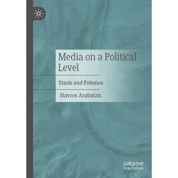 Media on a Political Level: Stasis and Polemos, (Paperback)
