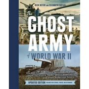 The Ghost Army of World War II: How One Top-Secret Unit Deceived the Enemy with Inflatable Tanks, Sound Effects, and Other Audacious Fakery (Updated E (Revised) (Hardcover)