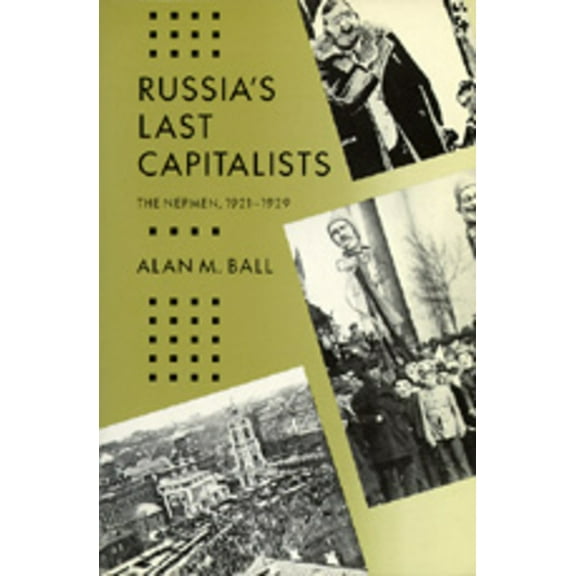 Russia's Last Capitalists: The Nepmen, 1921-1929, (Paperback)