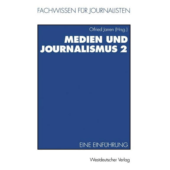 Fachwissen Für Journalisten Medien Und Journalismus: Eine Einführung, (Paperback)