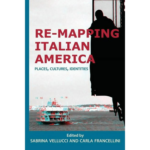 Saggistica Re-mapping Italian America: Places, Cultures, Identities, Book 26, (Paperback)