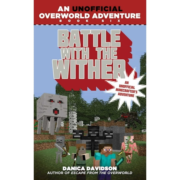Unofficial Overworld Adventure: Battle with the Wither : An Unofficial Overworld Adventure, Book Six (Paperback)