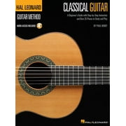 Classical Guitar : A Beginner's Guide with Step-By-Step Instruction and Over 25 Pieces to Study and Play