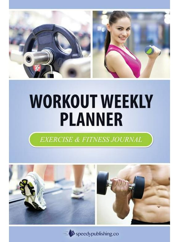 Workout Weekly Planner: Exercise & Fitness Journal (Paperback)