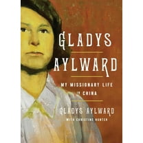 Gladys Aylward: My Missionary Life in China, (Paperback)