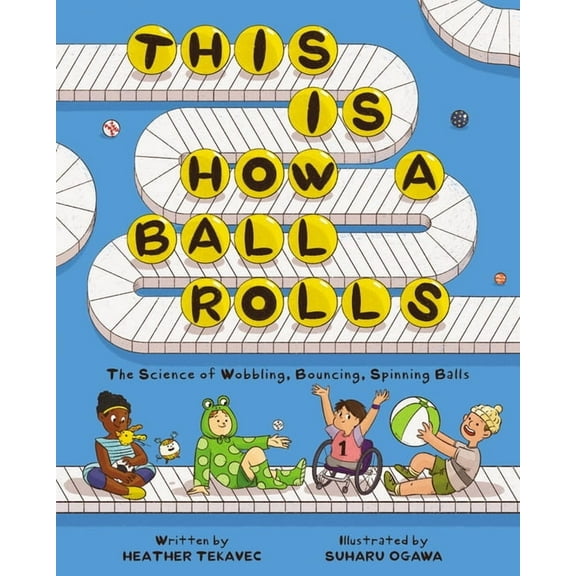 This Is How a Ball Rolls: The Science of Wobbling, Bouncing, Spinning Balls, (Hardcover)