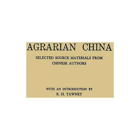 China Studies: Studies in Chinese Histor Agrarian China: Selected Source Materials from Chinese Authors, (Hardcover)