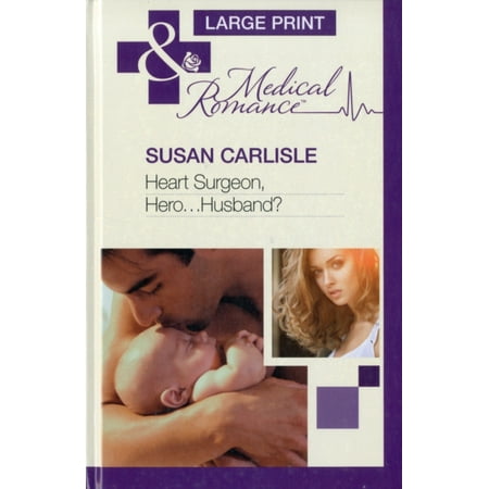Heart Surgeon, Hero-- Husband?. Susan Carlisle