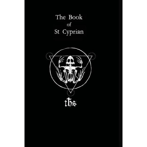 The Book of St. Cyprian: The Great Book of True Magic, (Paperback)
