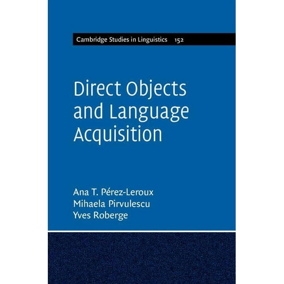 Cambridge Studies in Linguistics Direct Objects and Language Acquisition, Book 152, (Hardcover)