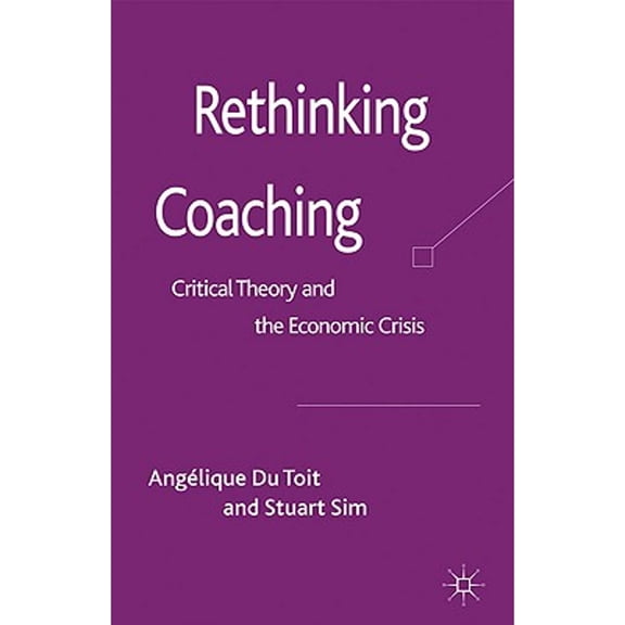 Pre-Owned Rethinking Coaching: Critical Theory and the Economic Crisis (Hardcover)