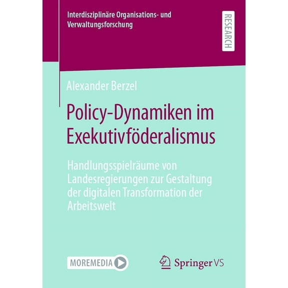 Interdisziplinäre Organisations- Und Ver Policy-Dynamiken Im Exekutivföderalismus: Handlungsspielräume Von Landesregierungen Zur Gestaltung Der Digitalen Transfo, (Paperback)
