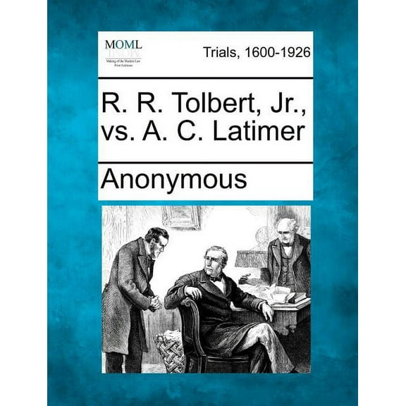 R. R. Tolbert, Jr., vs. A. C. Latimer