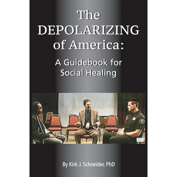 The Depolarizing of America: A Guidebook for Social Healing