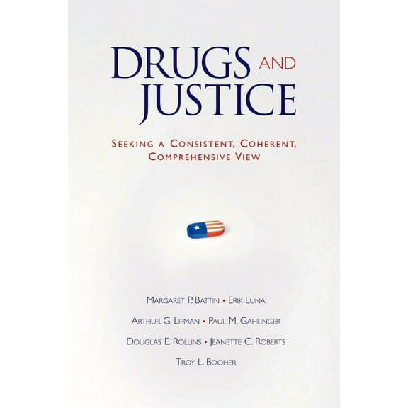 Drugs and Justice: Seeking a Consistent, Coherent, Comprehensive View, (Paperback)