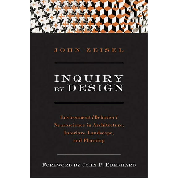 Inquiry by Design: Environment/Behavior/Neuroscience in Architecture, Interiors, Landscape, and Planning, (Paperback)