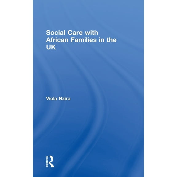 Social Care with African Families in the UK, (Hardcover)