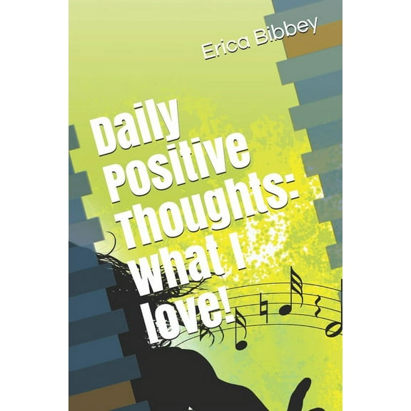Daily Positive Thoughts: What I love! (Paperback)