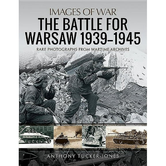 Images of War: The Battle for Warsaw, 1939-1945 (Paperback)