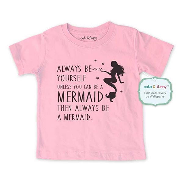Cute Fashion Kids T-Shirt Always Be Yourself Unless You/'re A Mermaid
