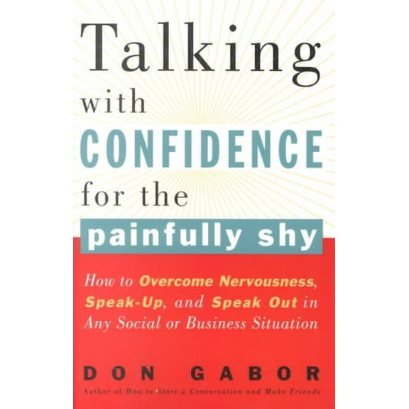 Pre-Owned Talking with Confidence for the Painfully Shy: How to Overcome Nervousness, Speak-Up, and Speak Out in Any Social or Business S Ituation (Paperback) 0517886774 9780517886779