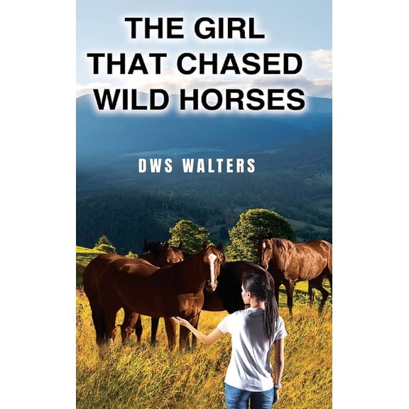 The Girl That Chased Wild Horses, (Hardcover)