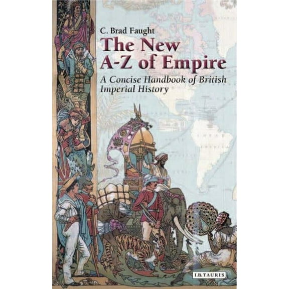 The New A-Z of Empire: A Concise Handbook of British Imperial History, (Hardcover)