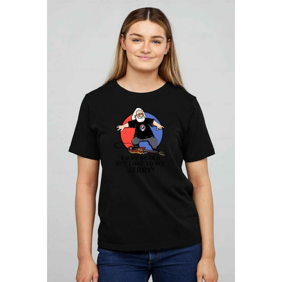 I May Be Old But I Got To See Jerry Garcia T-shirt up to size 5XL.