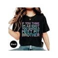 thumbnail image 2 of Funny Sibling Quote T-Shirt - 'If You Think I'm an Idiot, Meet My Brother' - Perfect Gift for Family  Friends!, 2 of 10