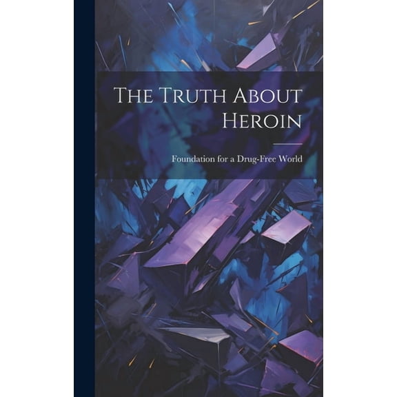 The Truth About Heroin (Hardcover)