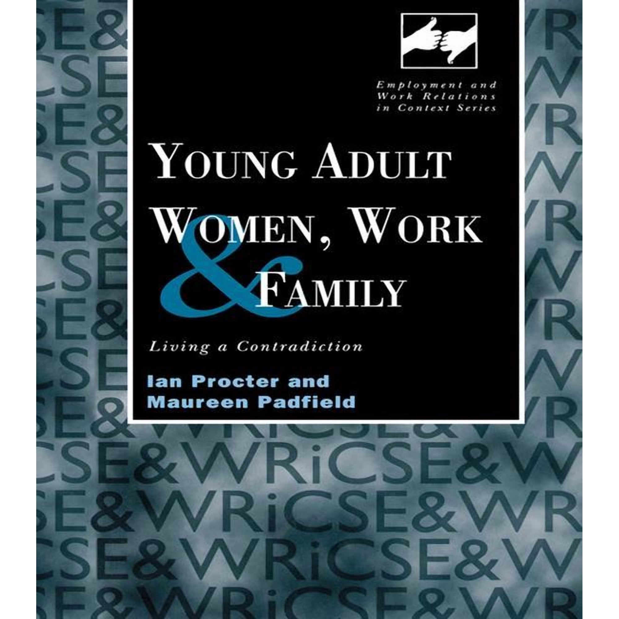 Routledge Studies in Employment and Work Young Adult Women Work and Family: Living a Contradiction (Paperback)