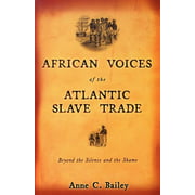 African Voices of the Atlantic Slave Trade : Beyond the Silence and the Shame (Paperback)