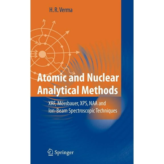 Atomic and Nuclear Analytical Methods: Xrf, Mössbauer, Xps, Naa and Ion-Beam Spectroscopic Techniques, (Hardcover)