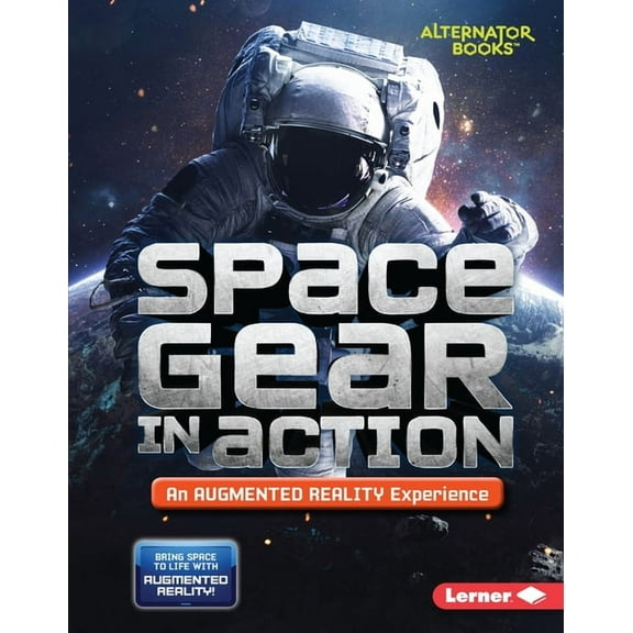 Space in Action: Augmented Reality (Alternator Books (R) ): Space Gear in Action (an Augmented Reality Experience) (Hardcover)