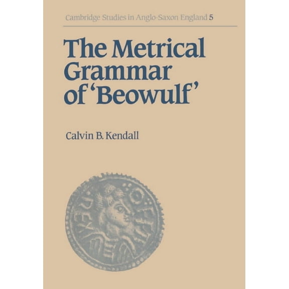 Cambridge Studies in Anglo-Saxon England The Metrical Grammar of Beowulf, Book 5, (Hardcover)