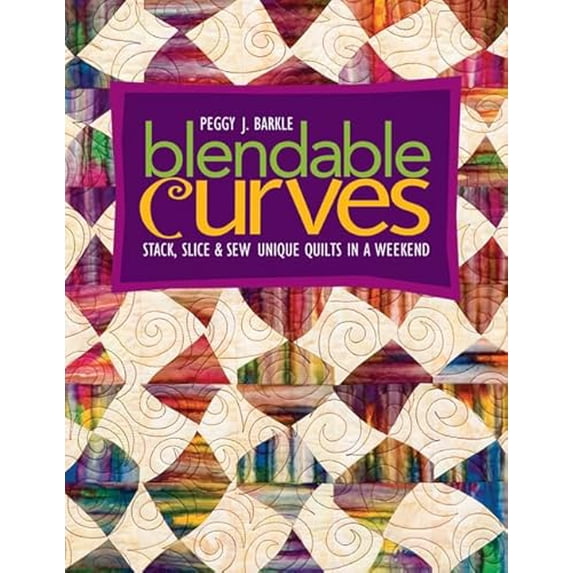 Pre-Owned Blendable Curves: Stack, Slice & Sew Unique Quilts in a Weekend (Paperback) 1571204253 9781571204257