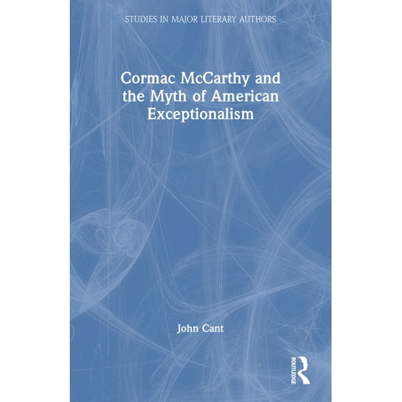 Studies in Major Literary Authors Cormac McCarthy and the Myth of American Exceptionalism, (Paperback)