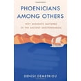 thumbnail image 2 of Phoenicians Among Others: Why Migrants Mattered in the Ancient Mediterranean, (Hardcover), 2 of 2