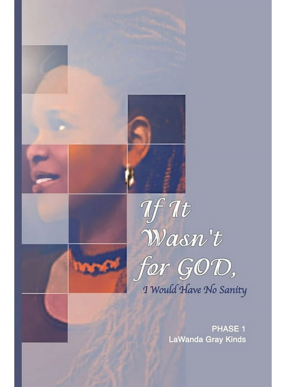 If It Wasn't for GOD, I Would Have No Sanity (Paperback)