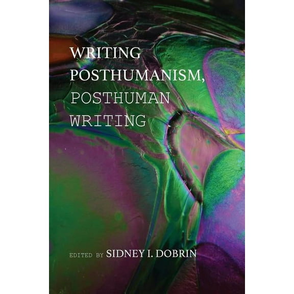 Writing Posthumanism, Posthuman Writing (Paperback)