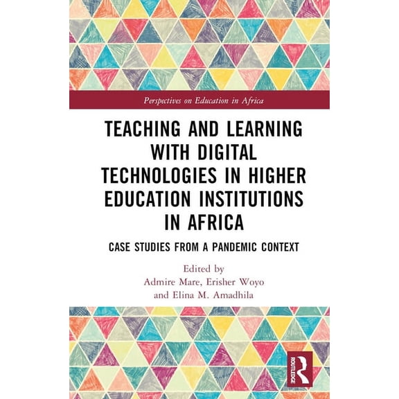 Perspectives on Education in Africa Teaching and Learning with Digital Technologies in Higher Education Institutions in Africa: Case Studies from a Pandemic, (Hardcover)