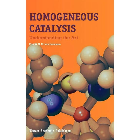 Homogeneous Catalysis: Understanding the Art, (Hardcover)