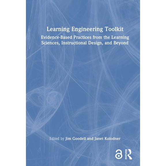Learning Engineering Toolkit: Evidence-Based Practices from the Learning Sciences, Instructional Design, and Beyond, (Hardcover)