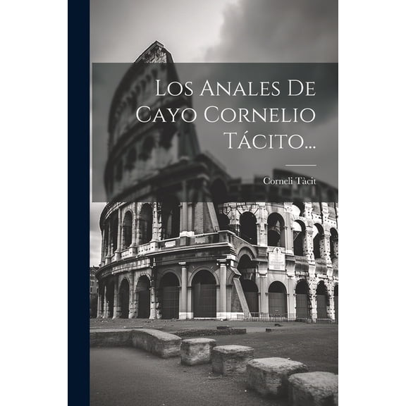 Los Anales De Cayo Cornelio TÃ¡cito..., (Paperback)